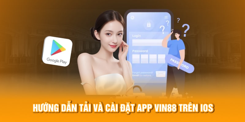 Hướng dẫn tải và cài đặt App Vin88 trên IOS