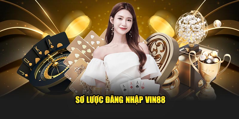 Sơ lược đăng nhập VIN88